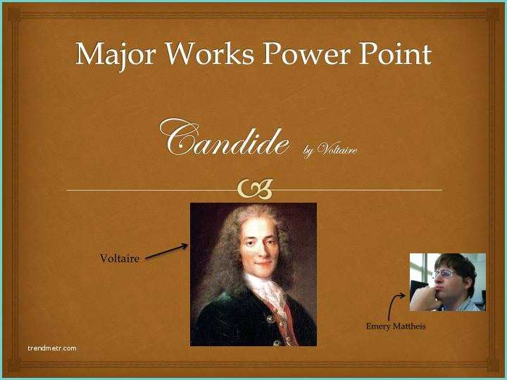 And Major Works the Ppt Major Works Power Point Candide by Voltaire
