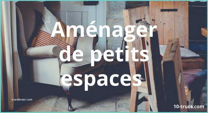 Canaps Pour Petit Espace 10 Idées Pour Aménager De Petits Espaces 10 Trucs