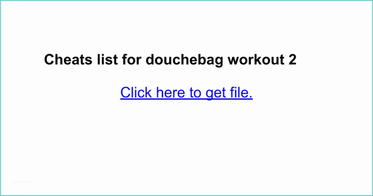 Cheat for Douchebag Workout 2 Cheats List for Douchebag Workout 2 Google Docs