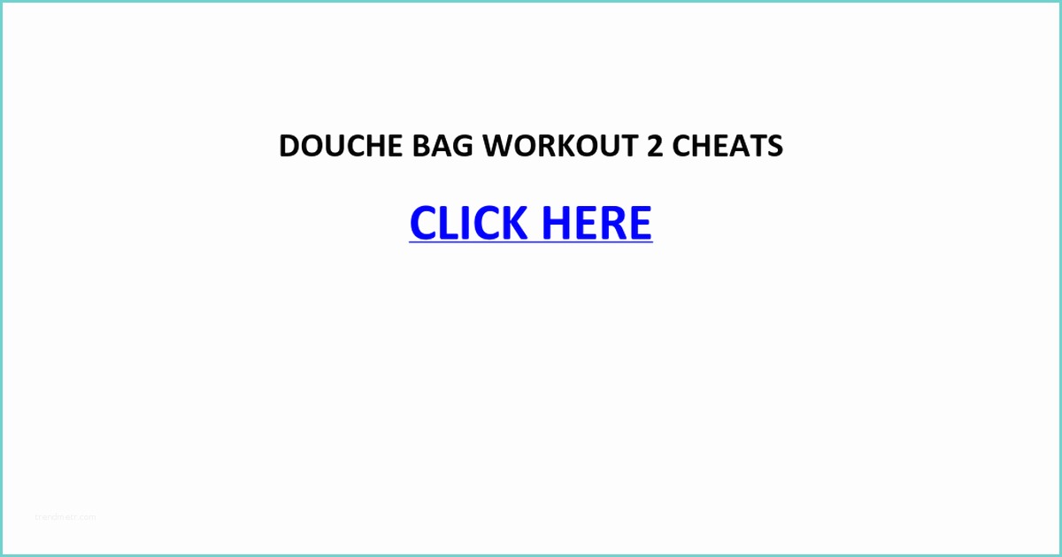 Cheat for Douchebag Workout 2 Douchebag Workout 2 Cheats Google Drive