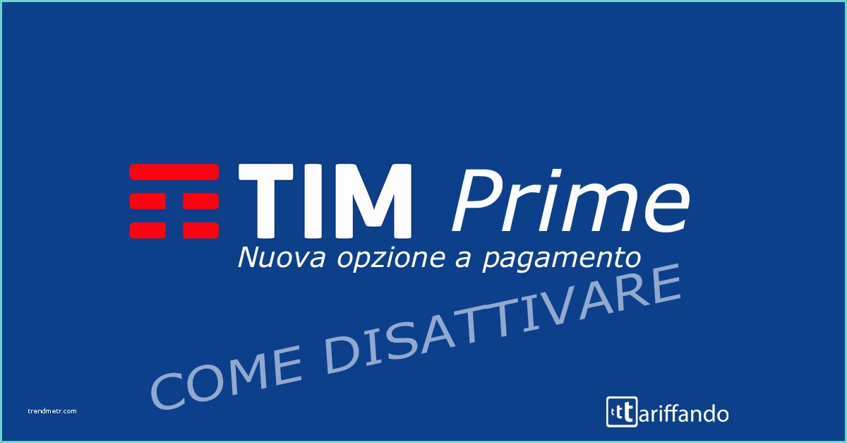 Disattivare Tim Prime Tim Prime Ecco E Disattivare