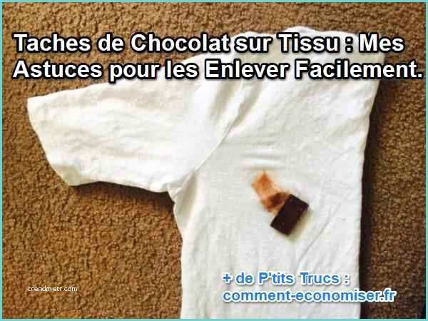 Enlever Tache Sur Canap Tissu Taches De Chocolat Sur Un Tissu Mes astuces Pour Les
