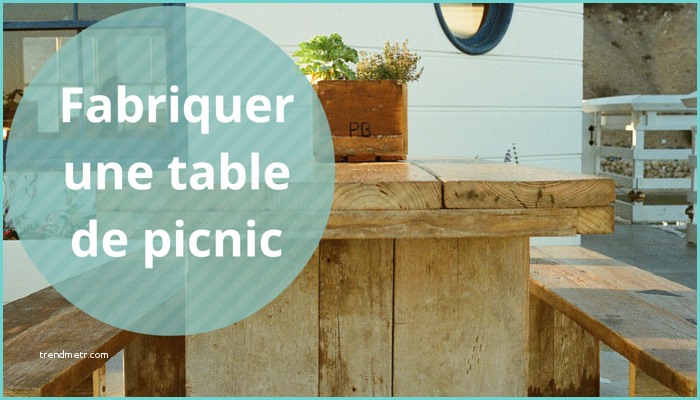 Fabriquer Table En Bois Fabriquer Une Table De Picnic En Bois – Myqto
