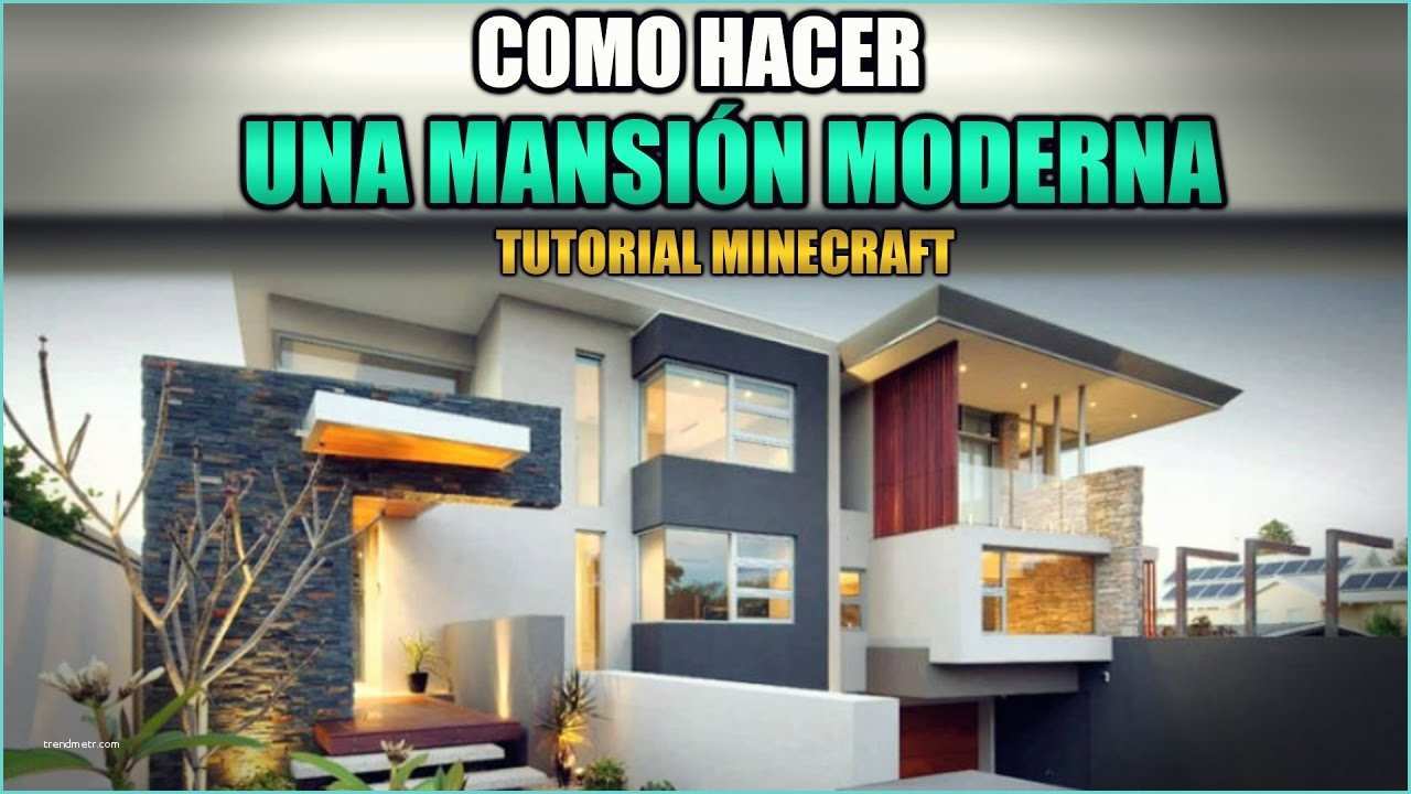 La Mejor Casa En Minecraft O Hacer La Mejor Casa Moderna De Minecraft 2017