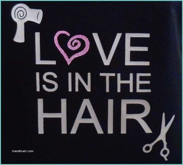 Love is In the Hair Quote Reasons We Wear Hair