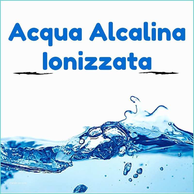 Marche Di Acqua Alcalina In Bottiglia Acqua Alcalina Ionizzata "vs" Acqua Osmotizzata Con