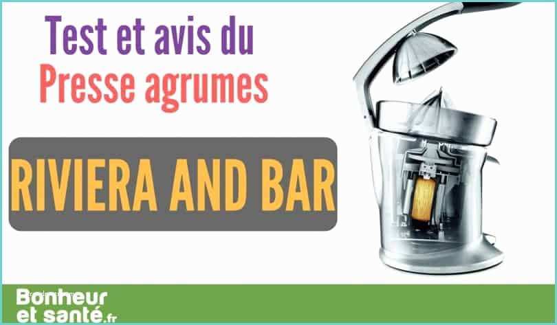 Meilleur Presse Agrume Riviera Et Bar Riviera and Bar Un Presse Agrume Haut De Gamme