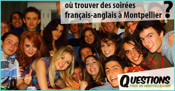 Ou Trouver Lit Escamotable Montpellier Où Trouver Des soirées Français Anglais à Montpellier