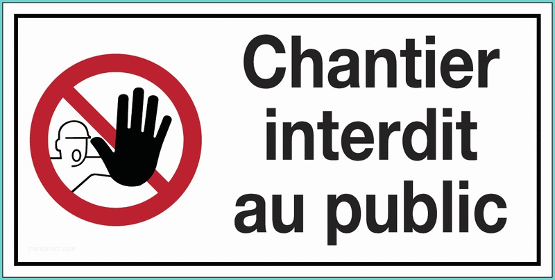 Panneau Interdit Au Public A Imprimer Gratuit Panneau De Signalisation En Polypropylène Chantier