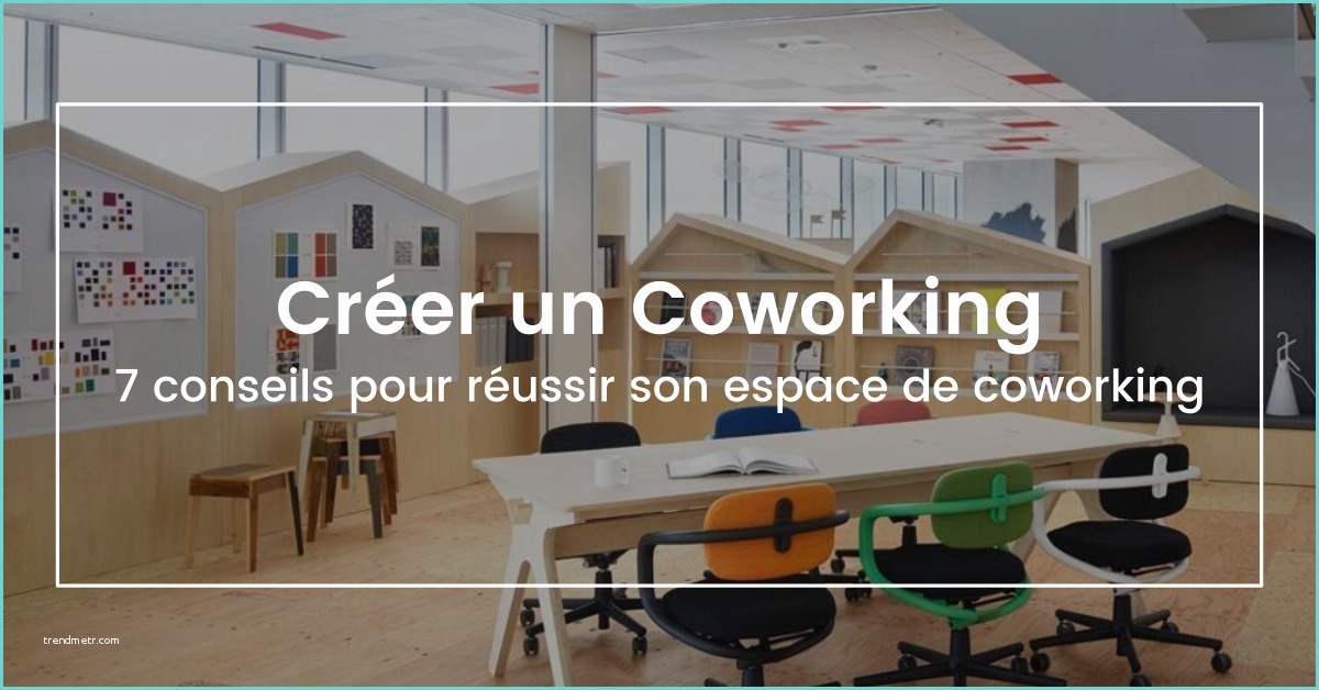 Petit Espace De Coworking Créer Un Espace De Coworking 5 Conseils Partagés Pour