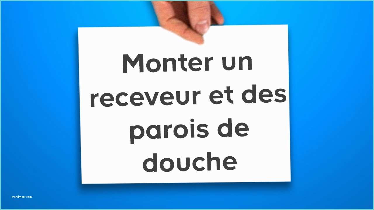 Poser Un Receveur Extra Plat Castorama Monter Un Receveur Et Des Parois De Douche Castorama