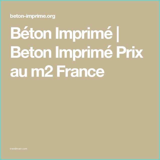 Prix Du Beton Imprime Au M2 1000 Ideas About Prix Beton On Pinterest