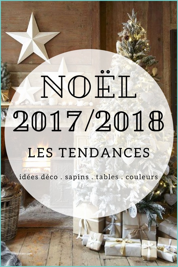 Table De Noel 2017 Noël 2017 Les Tendances Idées Déco Table Sapin