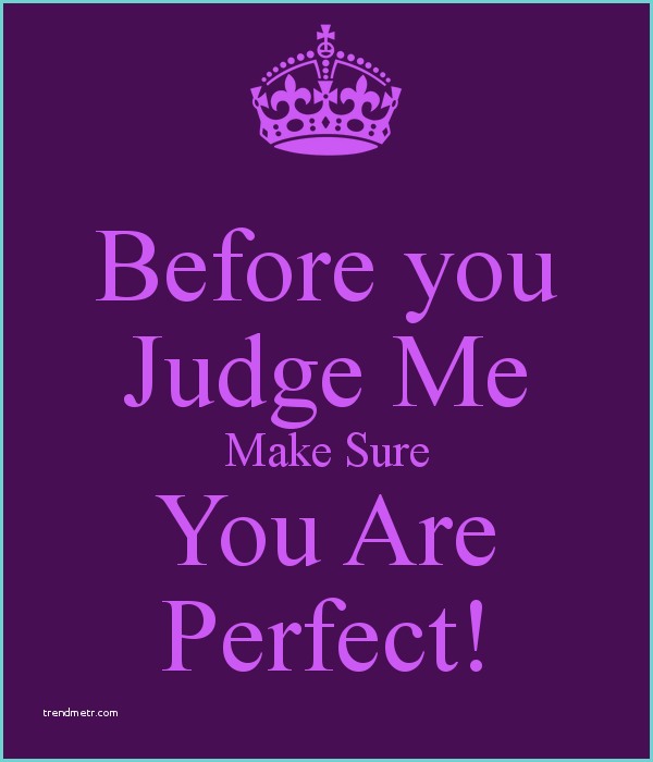 To Me You are Perfect Traduction before You Judge Me Make Sure You are Perfect Poster