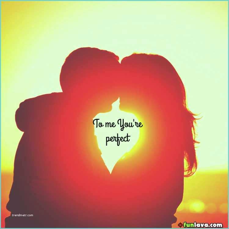 To Me You are Perfect Traduction Thank You for Loving Me Quotes 20 Images