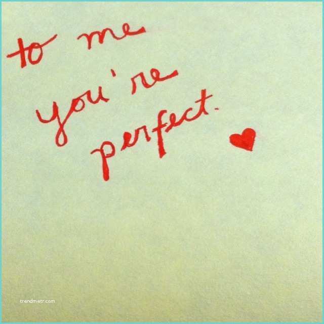 To Me You are Perfect Traduction Youre Perfect for Me Quotes Quotesgram